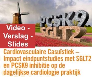 Cardiovasculaire Casuïstiek – Impact eindpuntstudies met SGLT2- en PCSK9-inhibitie op de dagelijkse cardiologiepraktijk